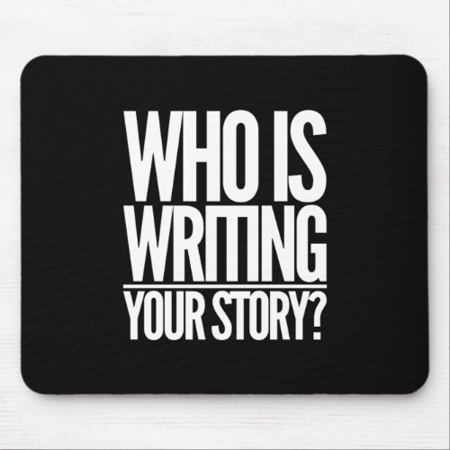 Who Is Writing Your Story Black Mouse Pad