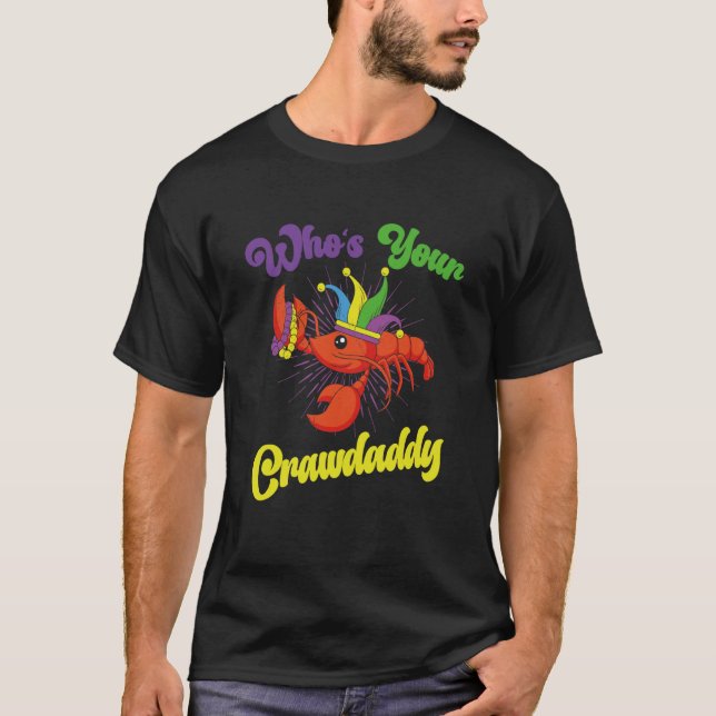 Who Is Your Crawdaddy Crawfish Mardi Gras Festival T-Shirt (Front)