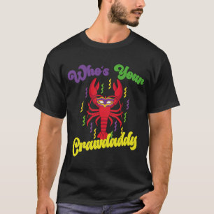 Who Is Your Crawdaddy Crawfish Mardi Gras Festival T-Shirt