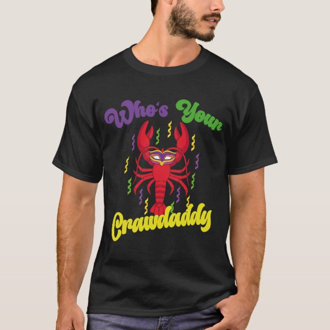Who Is Your Crawdaddy Crawfish Mardi Gras Festival T-Shirt (Front)