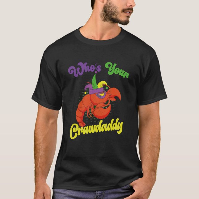 Who Is Your Crawdaddy Crawfish Mardi Gras Festival T-Shirt (Front)