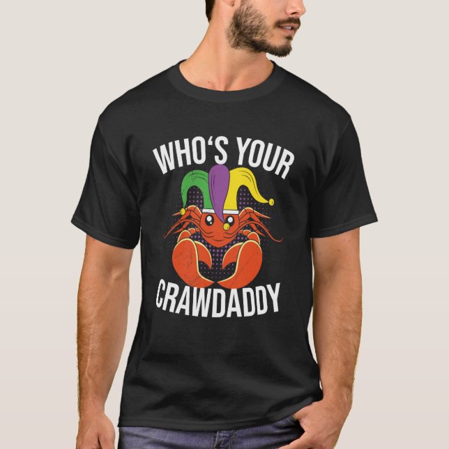 Who Is Your Crawdaddy Crawfish Mardi Gras Festival T-Shirt (Front)
