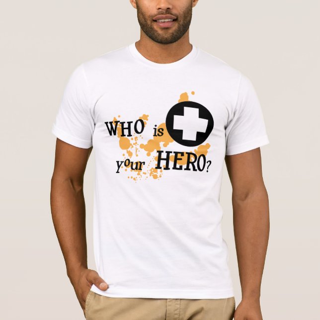 Who is Your Hero? T-Shirt (Front)