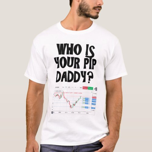 Who is your pip daddy T_Shirt