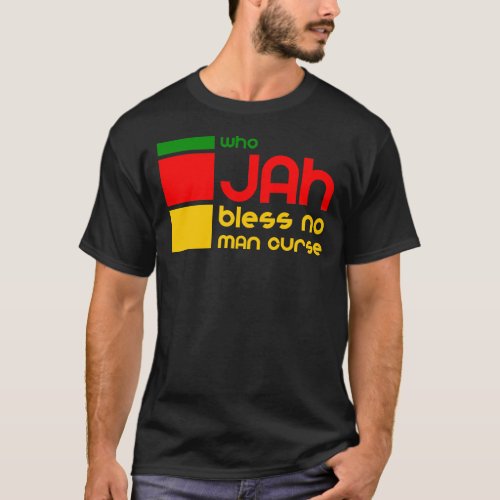 Who Jah Bless No Man Curse _ Rasta Good Vibes Only T_Shirt