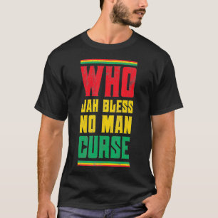 Who Jah Bless No Man Curse Reggae Style Design  T-Shirt
