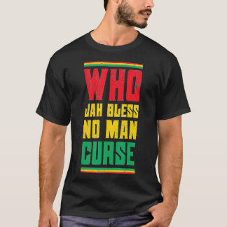 Who Jah Bless No Man Curse Reggae Style Design T-Shirt