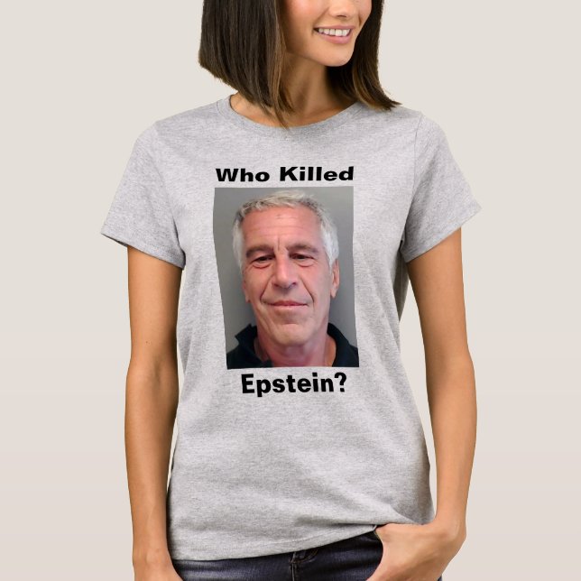 Who Killed Epstein? T-Shirt (Front)