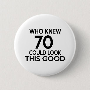 Who Knew 70 Could Look This Good Button