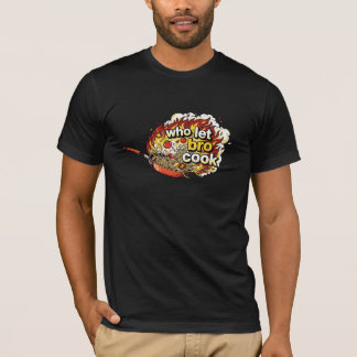 Who Let Bro Cook Funny Meme T-Shirt