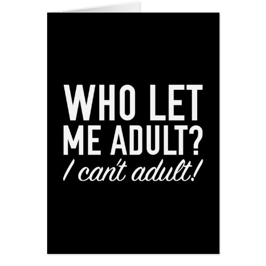 Who Let Me Adult? (Front)