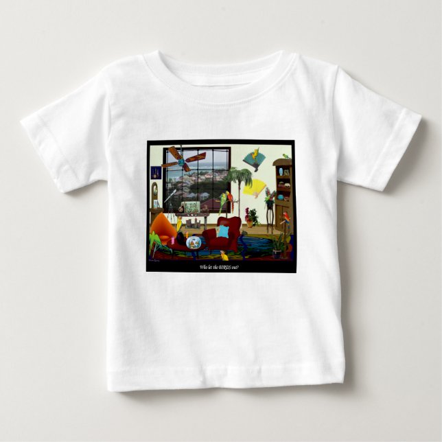 Who let the BIRDS out? Baby T WOW Baby T-Shirt (Front)
