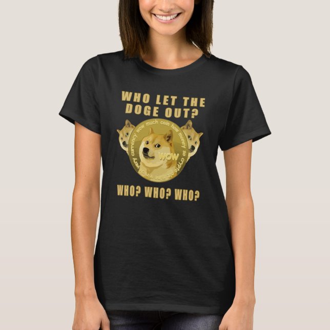 Who let the doge out Dogecoin HODL T-Shirt (Front)
