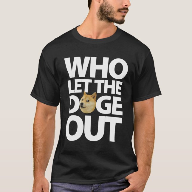 Who let the doge out T-Shirt (Front)