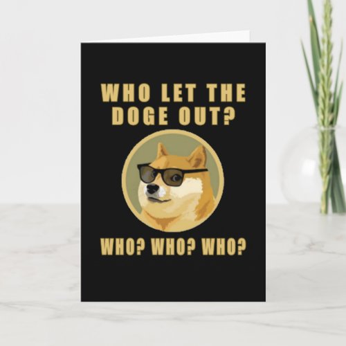 Who let the doge out who Dogecoin dog meme Card