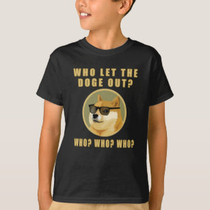 Who let the doge out who Dogecoin dog meme T-Shirt