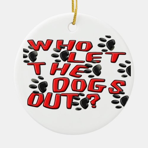 Who Let The Dogs Out Paw Prints Ceramic Ornament