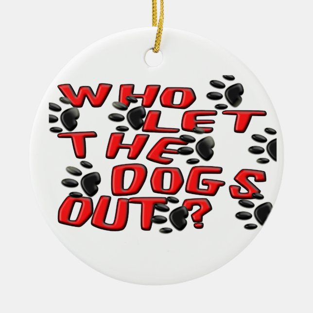 Who Let The Dogs Out (Paw Prints) Ceramic Ornament (Front)