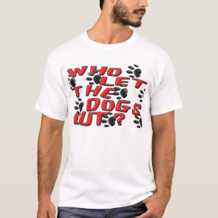 Who Let The Dogs Out (Paw Prints) T-Shirt