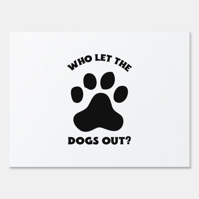 Who let the dogs out sign (Front)