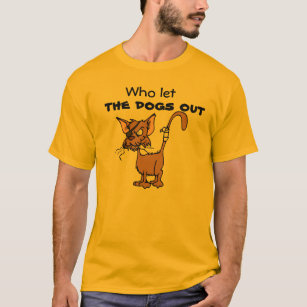 Who let the dogs out T-Shirt