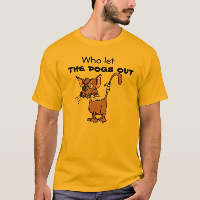 Who let the dogs out T-Shirt (Front)