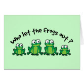 Who Let The Frogs Out? (Front Horizontal)