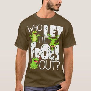Who Let The Frogs Out Funny Amphibian Lover Frog T-Shirt
