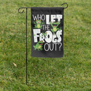 Who Let The Frogs Out Funny Amphibian Lover Meme Garden Flag