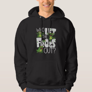 Who Let The Frogs Out Funny Amphibian Lover Meme Hoodie