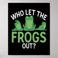 Who Let The Frogs Out Funny Frog Catcher Animal Poster