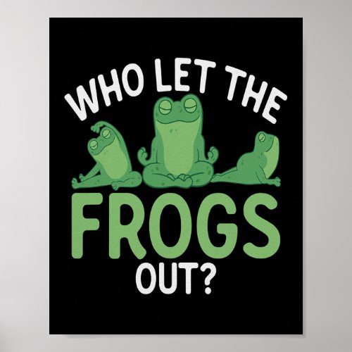 Who Let The Frogs Out Funny Frog Catcher Animal  Poster