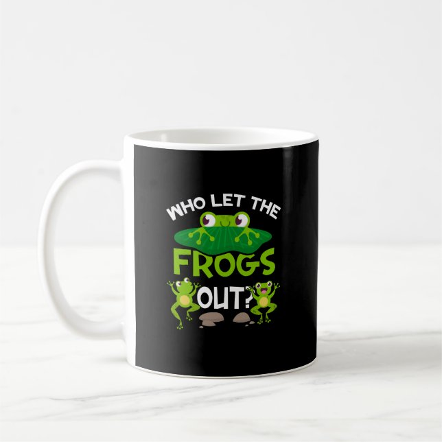 Who Let The Frogs Out Funny Frog Lovers Great Pets Coffee Mug (Left)