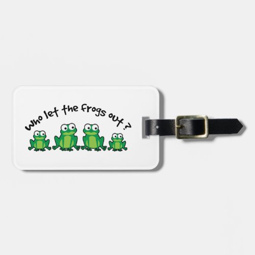 Who Let The Frogs Out Luggage Tag