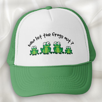 Who Let The Frogs Out? Trucker Hat by SpoofTshirts at Zazzle