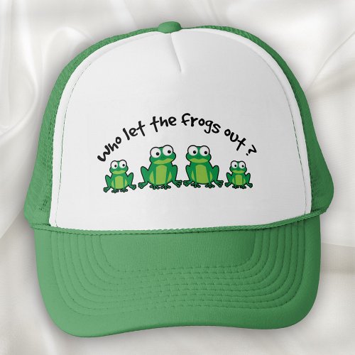 Who Let The Frogs Out Trucker Hat