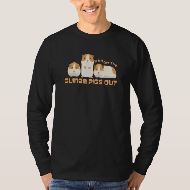 Who Let The Guinea Pig Out Guinea Pig For Men Wome T-Shirt (Front)