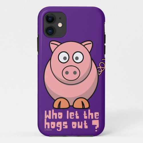 WHO LET THE HOGS OUT funny pig pun                 iPhone 11 Case