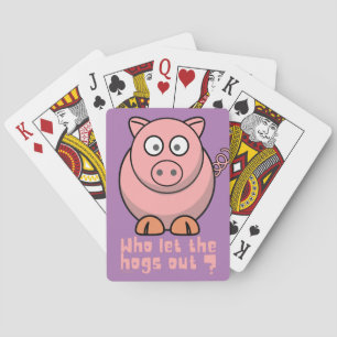 WHO LET THE HOGS OUT funny pig pun Poker Cards