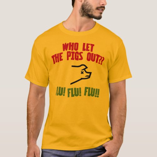 Who Let the Pigs Out T_Shirt