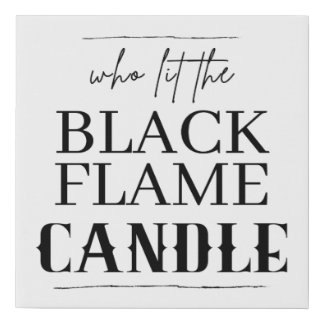 Who Lit the Black Flame Candle Faux Canvas Print
