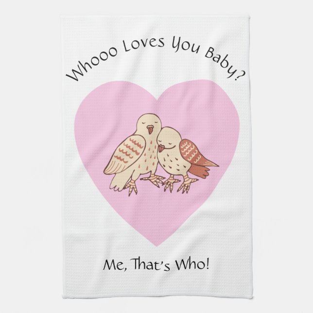 Who Loves You Baby? Owls Baby Shower Valentine Kitchen Towel (Vertical)