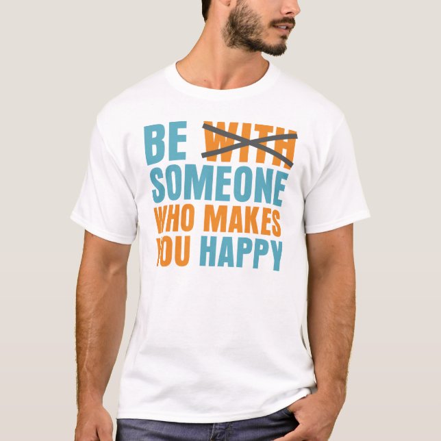 Who Makes You Happy T-Shirt (Front)