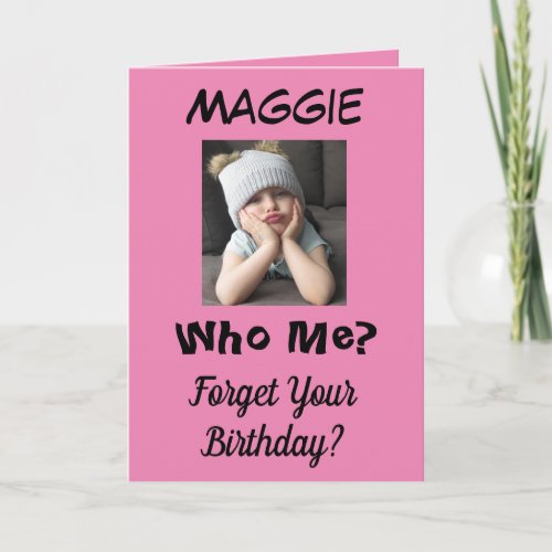 Who Me Belated Birthday Funny Grumpy Girl Sorry Card
