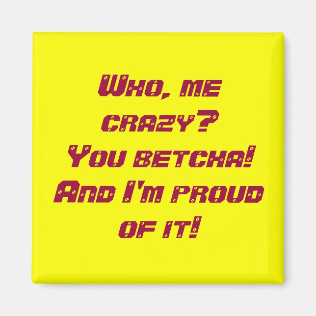 Who, me crazy? magnet (Front)