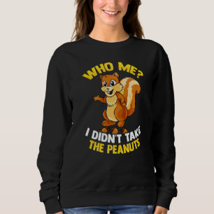 Who Me I Didn't Take Peanuts Sarcastic Nutcracker Sweatshirt