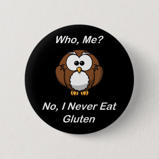 Who, Me? No, I Never Eat Gluten Button