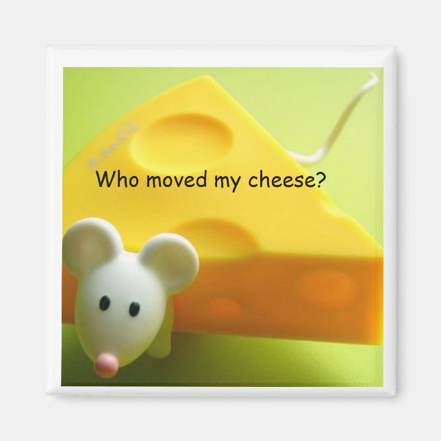 Who moved my cheese? magnet (Front)