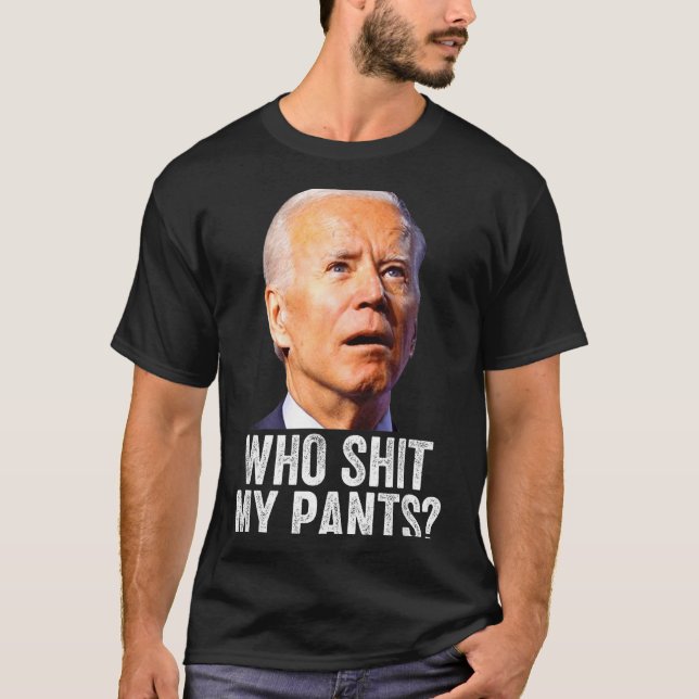 Who My Pants - Anti Joe Biden Tee - Funny Conserva (Front)