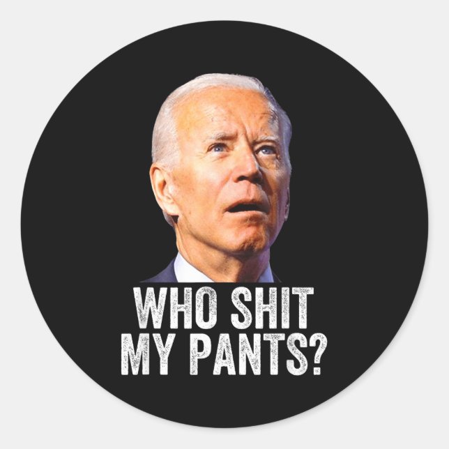 Who My Pants - Anti Joe Biden Tee - Funny Conserva Classic Round Sticker (Front)